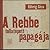 A Rebbe tollatépett papagája by Géza Röhrig