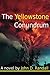 The Yellowstone Conundrum (Is this it?)