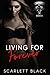 Living for Forever by Scarlett  Black