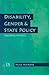 Disability, Gender & State Policy: Exploring Margins