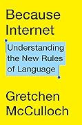Because Internet: Understanding the New Rules of Language