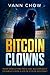 The Bitcoin Clowns: A Tech-Com (Master Shanghai Book 3)