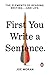 First You Write a Sentence: The Elements of Reading, Writing . . . and Life