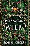 Pozłacane wilki by Roshani Chokshi