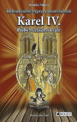 Karel IV: Příběh českého krále (Kouzelný atlas putování časem, #1)