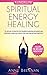 Spiritual Energy Healing: K...