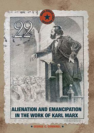 Alienation and Emancipation in the Work of Karl Marx (Marx, Engels, and Marxisms)