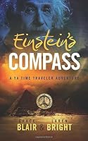 Einstein's Compass: A YA Time Traveler Adventure