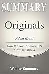 Summary: Originals by Adam Grant - How Non-Conformists Move the World Summary: Originals by Adam Grant - How Non-Conformists Move the World