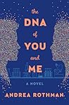 The DNA of You and Me by Andrea Rothman