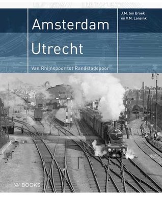 Amsterdam – Utrecht. Van Rhijnspoor tot Randstadspoor