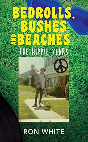 Bedrolls, Bushes and Beaches: The Hippie Years (Kindle Edition)