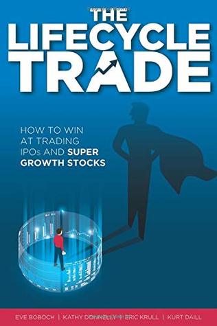 The Lifecycle Trade: How to Win at Trading IPOs and Super Growth Stocks (Paperback)