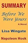 SUMMARY: Before We Were Yours- A Novel by Lisa Wingate (UNOFFICIAL Summary & Study Guide Book 3)