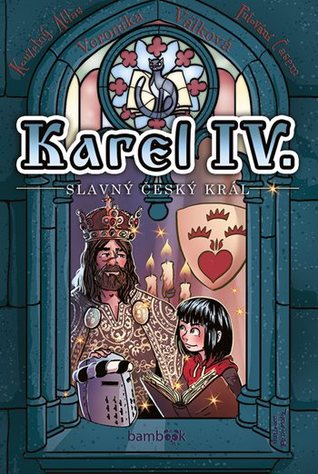 Karel IV.: Slavný český král (Kouzelný atlas putování časem, #14)