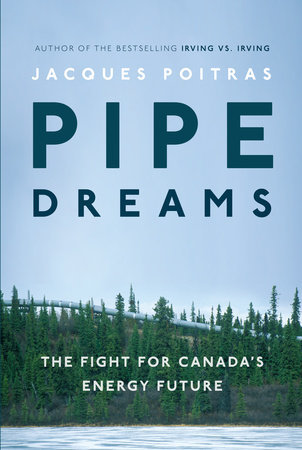 Pipe Dreams: The Fight for Canada's Energy Future (Hardcover)