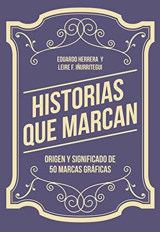 Historias que marcan: Origen y significado de 50 marcas gráficas (Spanish Edition)