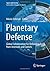 Planetary Defense: Global Collaboration for Defending Earth from Asteroids and Comets (Space and Society)