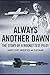 Always Another Dawn by Albert Scott Crossfield