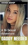 DADDY NEEDED: A Bi-Sexual Adventure DADDY NEEDED: A Bi-Sexual Adventure