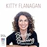 Bridge Burning and Other Hobbies by Kitty Flanagan