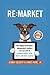 RE:MARKET by Jennie Gilbert & James Kane, Jr.: New digital techniques independent retailers can use now to compete better, grow faster and work smarter