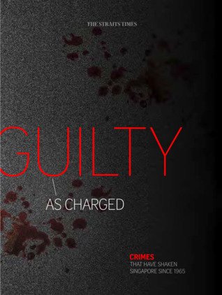 Guilty As Charged: 25 Crimes That Have Shaken Singapore Since 1965