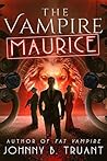 The Vampire Maurice (Fat Vampire Chronicles, #1) The Vampire Maurice (Fat Vampire Chronicles, #1)