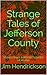Strange Tales of Jefferson County by Jim Hendrickson