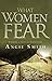 What Women Fear: Walking in Faith that Transforms