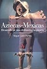 Aztecas-Mexicas: Desarrollo de una civilización originaria (Spanish Edition)