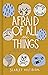 Afraid of All the Things: T...