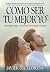 Cómo ser tu mejor "yo" : Una guía práctica para llevar las riendas de tu vida y ser el creador de tu propio destino (LA SAGA DEL DESPERTAR nº 1) (Spanish Edition)