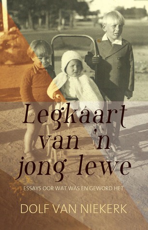 Legkaart van ’n jong lewe. Essays oor wat was en geword het