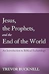 Book cover for Jesus, the Prophets, and the End of the World: An Introduction to Biblical Eschatology