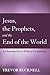Jesus, the Prophets, and the End of the World by Trevor Bucknell