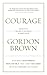 Courage: Portraits of Bravery in the Service of Great Causes