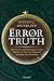 The Error of Truth: How History and Mathematics Came Together to Form Our Character and Shape Our Worldview