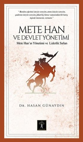 Mete Han ve Devlet Yönetimi - Mete Han’in Yönetim ve Liderlik Sirlari (Paperback)