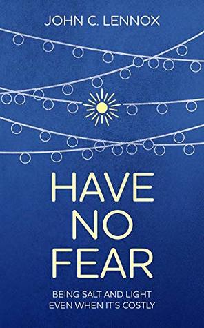 Have No Fear: Being Salt and Light Even When It's Costly (Paperback)