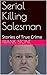 Serial Killing Salesman: Stories of True Crime