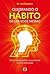 Quebrando o hábito de ser você mesmo: Como desconstruir a sua mente e criar uma nova
