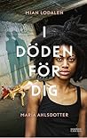 I döden för dig by Mian Lodalen I döden för dig by Mian Lodalen