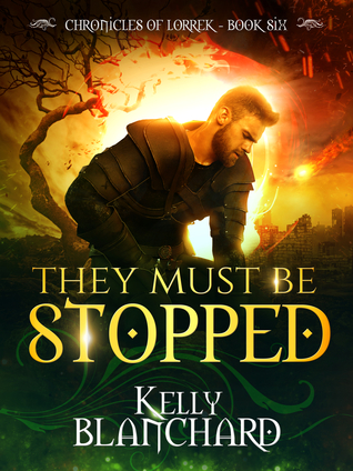 They Must Be Stopped (Chronicles of Lorrek #6)