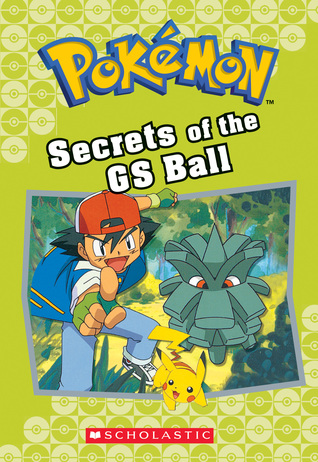 Secrets of the GS Ball (Pokémon Classic Chapter Book #16) (16) (Pokémon Chapter Books)