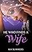 He Who Finds A Wife by Kia Summers