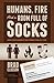 Humans, Fire And a Room Full of Socks