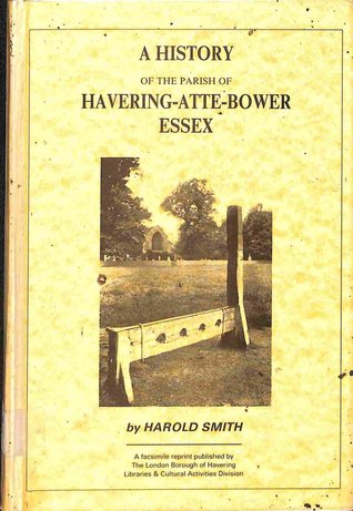 A History of the Parish of Havering-atte-Bower, Essex