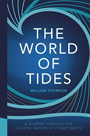 The World of Tides: A Journey Through the Coastal Waters of Planet Earth