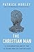 The Christian Man: A Conversation About the 10 Issues Men Say Matter Most